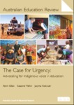 The Case for Urgency: Advocating for Indigenous voice in education by Kevin P. Gillan, Suzanne Mellor, and Jacynta Krakouer