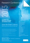 Research Conference 2013 - How the Brain Learns : What lessions are there for teaching?